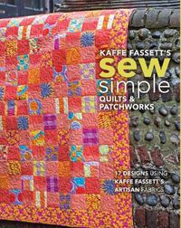Cover image for Kaffe Fassett's Sew Simple Quilts & Patchworks: 17 Designs Using Kaffe Fassett's Artisan Fabrics
