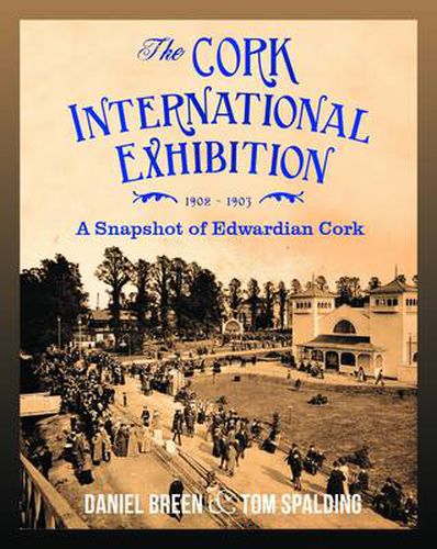 Cover image for The Cork International Exhibition,1902-1903: A Snapshot of Edwardian Cork