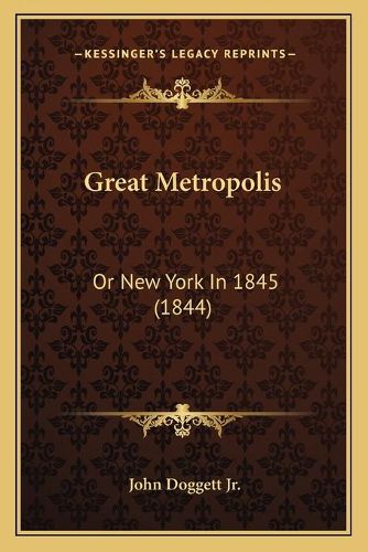 Cover image for Great Metropolis: Or New York in 1845 (1844)