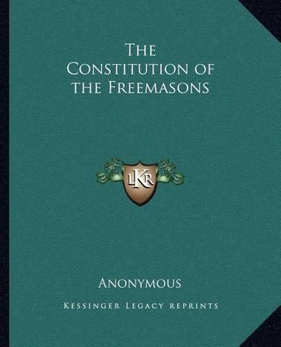 Cover image for The Constitution of the Freemasons