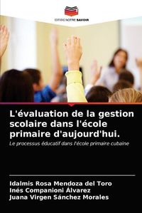 Cover image for L'evaluation de la gestion scolaire dans l'ecole primaire d'aujourd'hui.