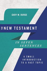 Cover image for The New Testament in Seven Sentences - A Small Introduction to a Vast Topic