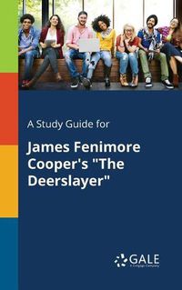 Cover image for A Study Guide for James Fenimore Cooper's The Deerslayer