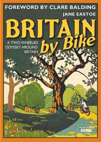 Cover image for Britain by Bike: Foreword by Clare Balding