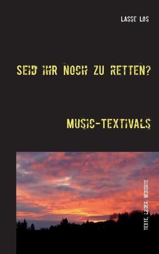 Cover image for Seid ihr noch zu retten?: Music-Textivals