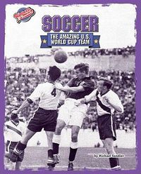 Cover image for Soccer: The Amazing U.S. World Cup Team