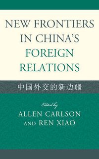 Cover image for New Frontiers in China's Foreign Relations: Zhongguo Waijiao de Xin Bianjiang