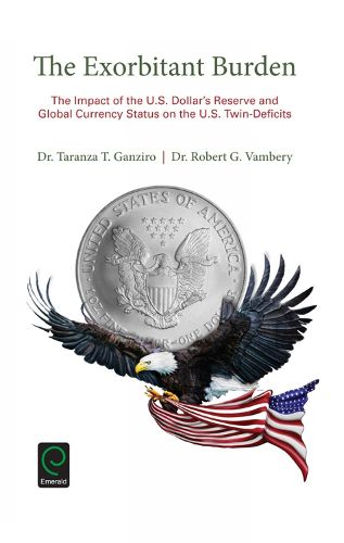 The Exorbitant Burden: The Impact of the U.S. Dollar's Reserve and Global Currency Status on the U.S. Twin-Deficits