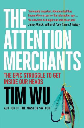 Cover image for The Attention Merchants: The Epic Struggle to Get Inside Our Heads