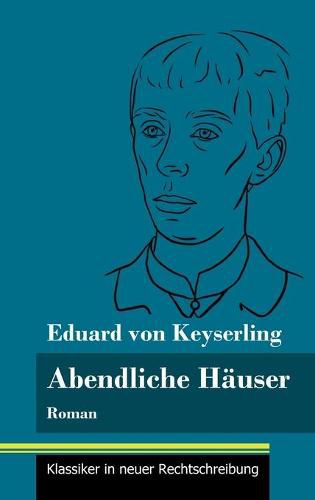 Abendliche Hauser: Roman (Band 136, Klassiker in neuer Rechtschreibung)