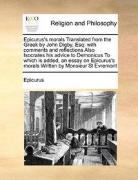 Cover image for Epicurus's Morals Translated from the Greek by John Digby, Esq