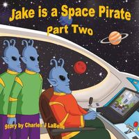 Cover image for Jake is a Space Pirate Part Two