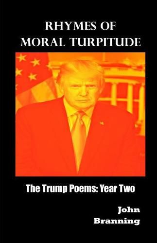 Cover image for Rhymes of Moral Turpitude: The Trump Poems: Year Two