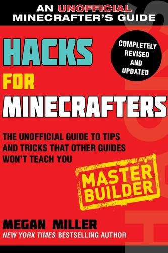 Cover image for Hacks for Minecrafters: Master Builder: The Unofficial Guide to Tips and Tricks That Other Guides Won't Teach You