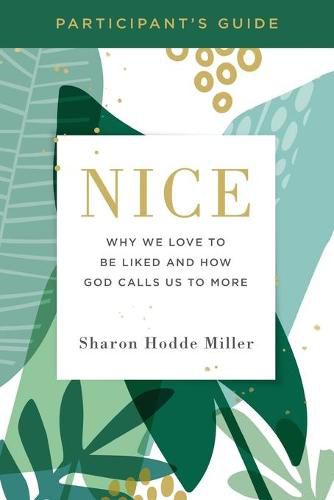 Cover image for Nice Participant's Guide: Why We Love to Be Liked and How God Calls Us to More