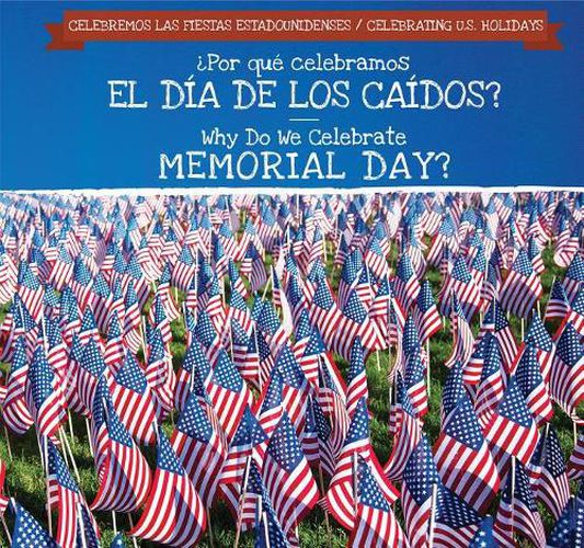 Cover image for ?Por Que Celebramos El Dia de Los Caidos? / Why Do We Celebrate Memorial Day?