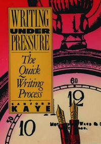 Cover image for Writing Under Pressure: The Quick Writing Process