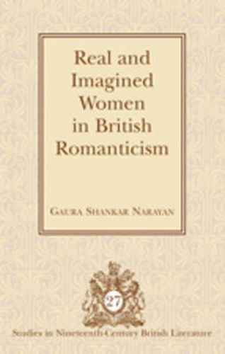 Cover image for Real and Imagined Women in British Romanticism