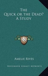 Cover image for The Quick or the Dead? a Study