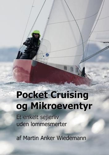 Cover image for Pocket Cruising og Mikroeventyr: Et enkelt sejlerliv uden lommesmerter