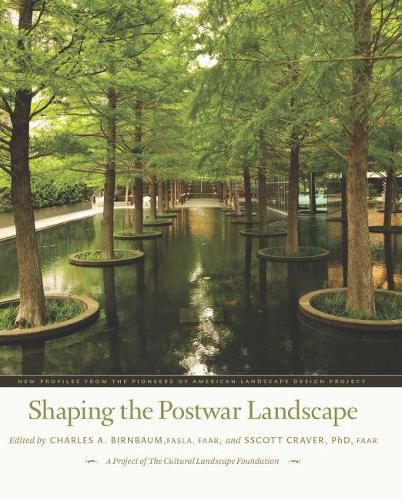 Cover image for Shaping the Postwar Landscape: New Profiles from the Pioneers of the American Landscape Design Project