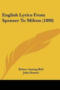 Cover image for English Lyrics from Spenser to Milton (1898)