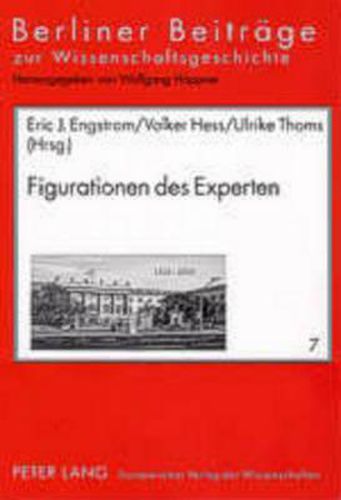 Cover image for Figurationen Des Experten: Ambivalenzen Der Wissenschaftlichen Expertise Im Ausgehenden 18. Und Fruehen 19. Jahrhundert