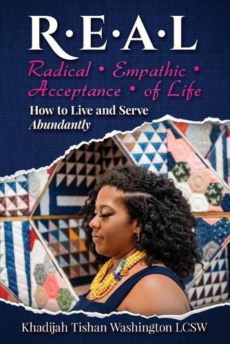 Cover image for R.E.A.L Radical Empathic Acceptance of Life; How to Live and Serve Abundantly