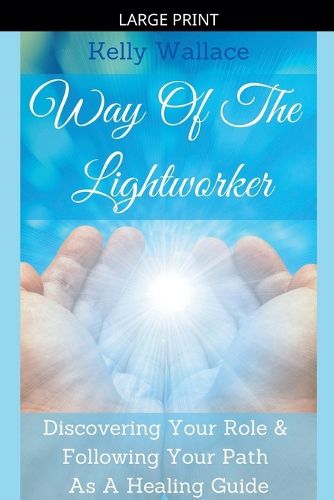 Cover image for Way Of The Lightworker - Discovering Your Role & Following Your Path As A Healing Guide