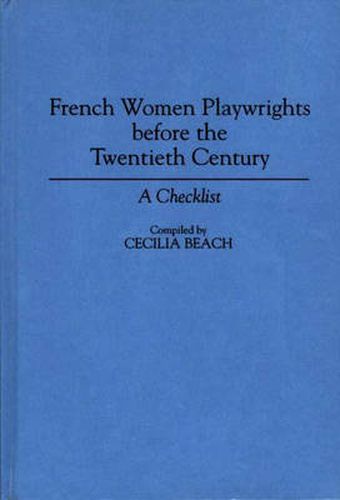 Cover image for French Women Playwrights Before the Twentieth Century: A Checklist