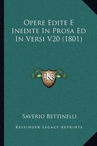 Cover image for Opere Edite E Inedite in Prosa Ed in Versi V20 (1801)