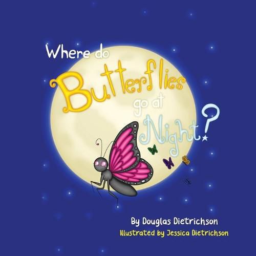 Cover image for Where Do Butterflies Go At Night