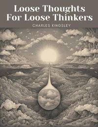 Cover image for Loose Thoughts For Loose Thinkers