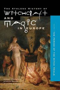 Cover image for Athlone History of Witchcraft and Magic in Europe: Witchcraft and Magic in the Period of the Witch Trials