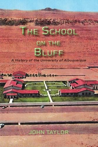 Cover image for The School on the Bluff: A History of the University of Albuquerque