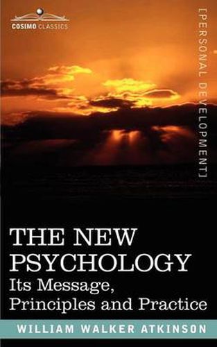 Cover image for The New Psychology: Its Message, Principles and Practice