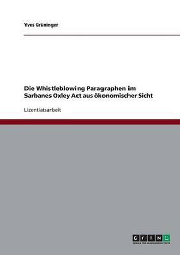 Cover image for Die Whistleblowing Paragraphen Im Sarbanes Oxley ACT Aus Okonomischer Sicht