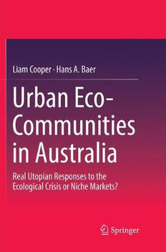 Cover image for Urban Eco-Communities in Australia: Real Utopian Responses to the Ecological Crisis or Niche Markets?