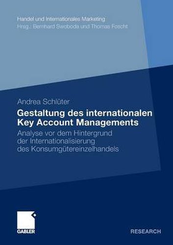 Cover image for Gestaltung Des Internationalen Key Account Managements: Analyse VOR Dem Hintergrund Der Internationalisierung Des Konsumgutereinzelhandels