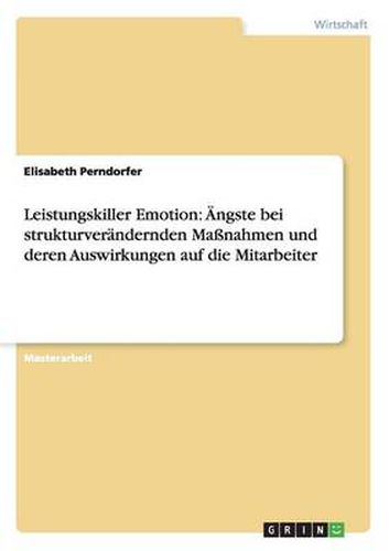 Cover image for Leistungskiller Emotion: AEngste bei strukturverandernden Massnahmen und deren Auswirkungen auf die Mitarbeiter