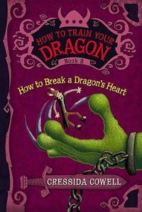 Cover image for How to Train Your Dragon: How to Break a Dragon's Heart