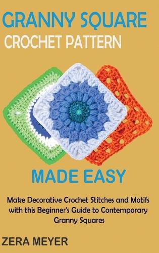 Cover image for Granny Square Crochet Patterns Made Easy