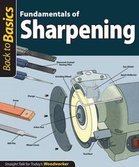 Cover image for Fundamentals of Sharpening (Back to Basics): Straight Talk for Today's Woodworker