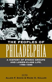 Cover image for The Peoples of Philadelphia: A History of Ethnic Groups and Lower-Class Life, 179-194