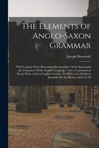 Cover image for The Elements of Anglo-Saxon Grammar