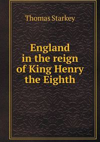 Cover image for England in the reign of King Henry the Eighth