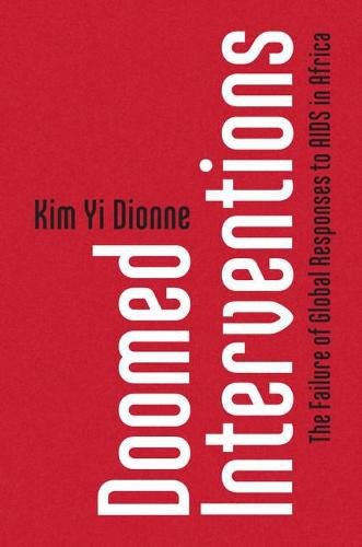 Cover image for Doomed Interventions: The Failure of Global Responses to AIDS in Africa