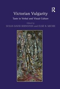 Cover image for Victorian Vulgarity: Taste in Verbal and Visual Culture