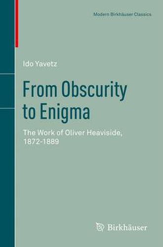 Cover image for From Obscurity to Enigma: The Work of Oliver Heaviside, 1872-1889