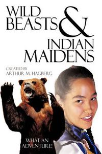 Cover image for Wild Beasts and Indian Maidens